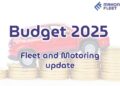 Budget 2025: Key Impacts on Fleet Managers and Drivers - Mahony Fleet ...